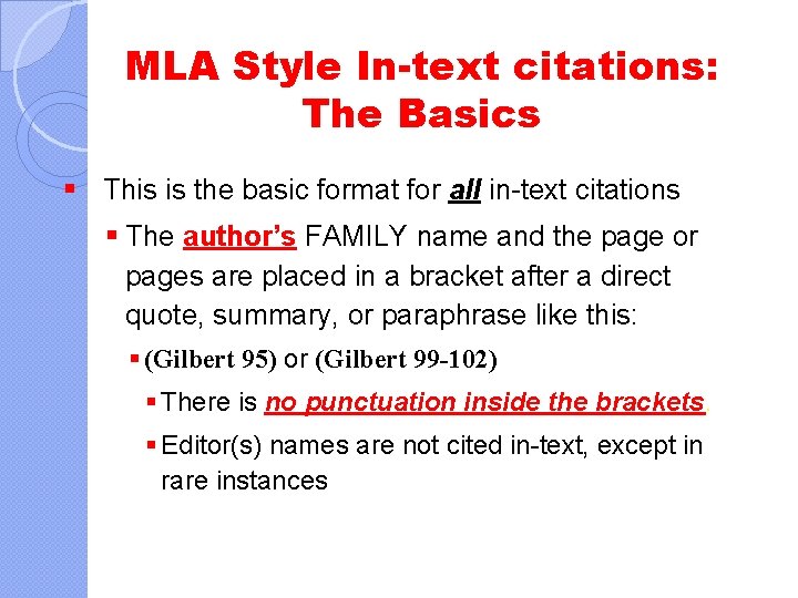 MLA Style In-text citations: The Basics § This is the basic format for all