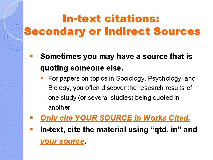 In-text citations: Secondary or Indirect Sources § Sometimes you may have a source that