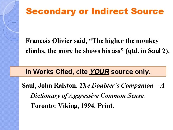 Secondary or Indirect Source Francois Olivier said, “The higher the monkey climbs, the more