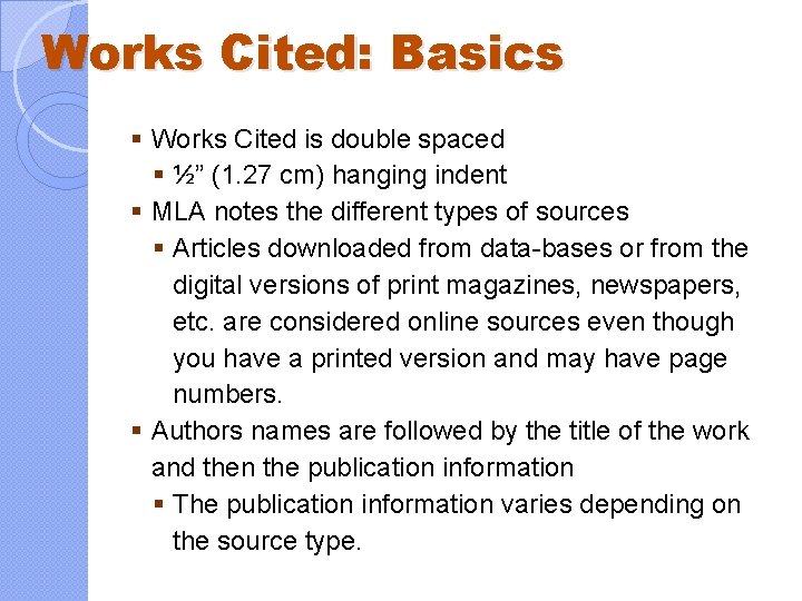 Works Cited: Basics § Works Cited is double spaced § ½” (1. 27 cm)