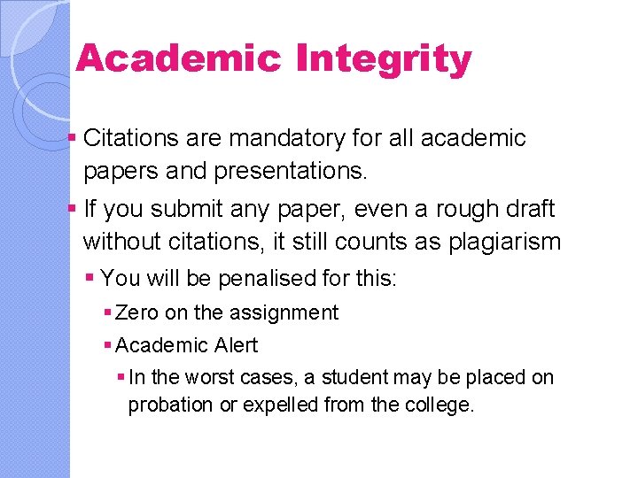 Academic Integrity § Citations are mandatory for all academic papers and presentations. § If