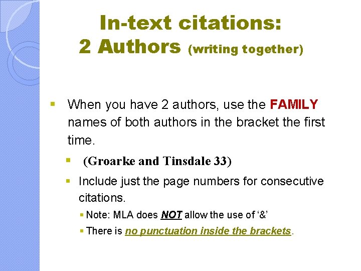 In-text citations: 2 Authors (writing together) § When you have 2 authors, use the