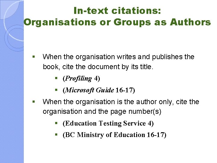 In-text citations: Organisations or Groups as Authors § When the organisation writes and publishes