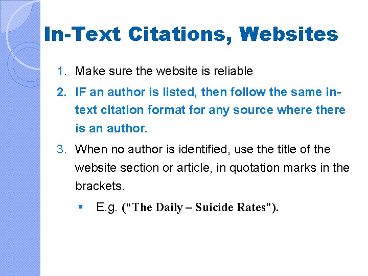 In-Text Citations, Websites 1. Make sure the website is reliable 2. IF an author