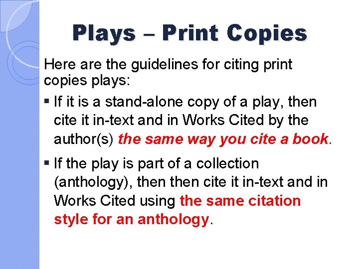 Plays – Print Copies Here are the guidelines for citing print copies plays: §