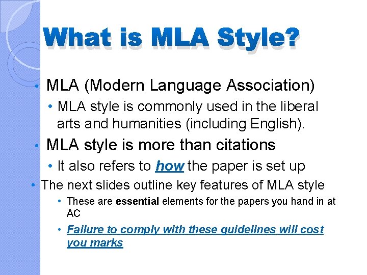 What is MLA Style? • MLA (Modern Language Association) • MLA style is commonly