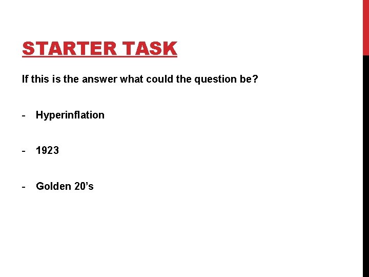 STARTER TASK If this is the answer what could the question be? - Hyperinflation