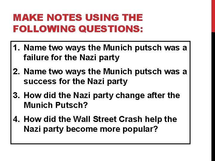 MAKE NOTES USING THE FOLLOWING QUESTIONS: 1. Name two ways the Munich putsch was