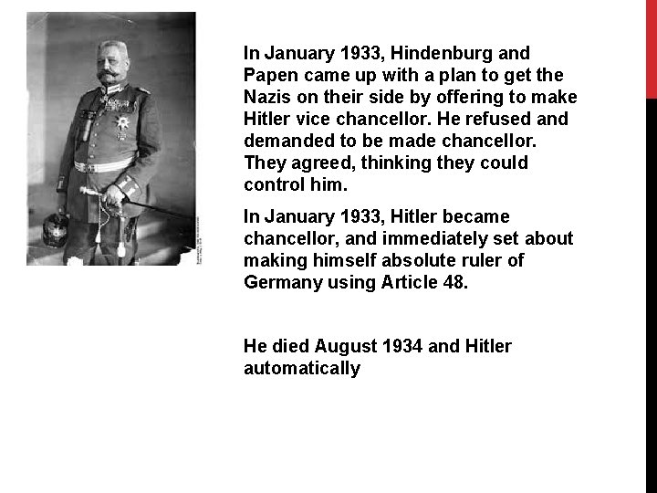 In January 1933, Hindenburg and Papen came up with a plan to get the