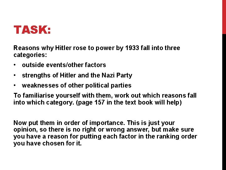 TASK: Reasons why Hitler rose to power by 1933 fall into three categories: •