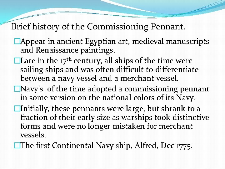 Brief history of the Commissioning Pennant. �Appear in ancient Egyptian art, medieval manuscripts and Brief history of the Commissioning Pennant. �Appear in ancient Egyptian art, medieval manuscripts and