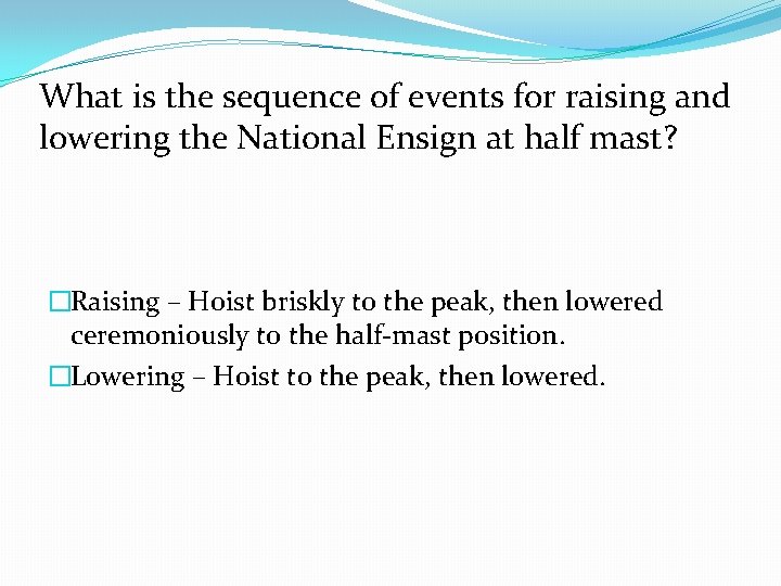 What is the sequence of events for raising and lowering the National Ensign at What is the sequence of events for raising and lowering the National Ensign at