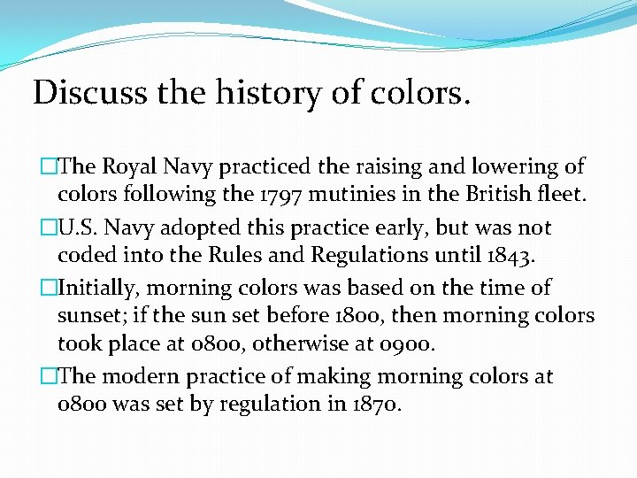 Discuss the history of colors. �The Royal Navy practiced the raising and lowering of Discuss the history of colors. �The Royal Navy practiced the raising and lowering of