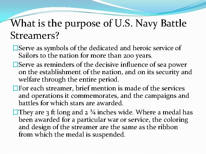 What is the purpose of U. S. Navy Battle Streamers? �Serve as symbols of What is the purpose of U. S. Navy Battle Streamers? �Serve as symbols of
