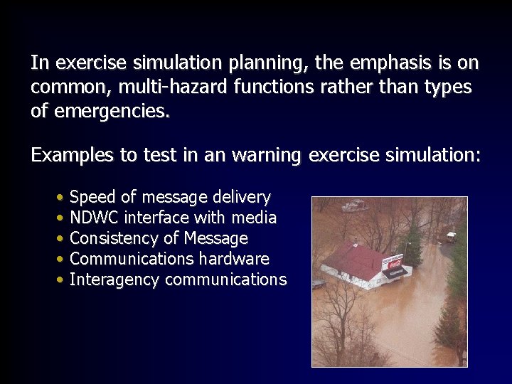 In exercise simulation planning, the emphasis is on common, multi-hazard functions rather than types