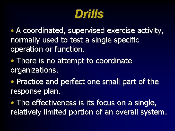 Drills • A coordinated, supervised exercise activity, normally used to test a single specific