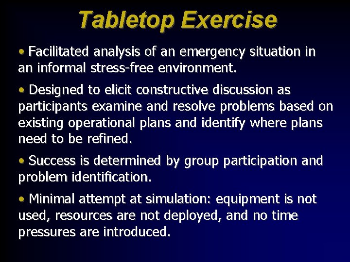 Tabletop Exercise • Facilitated analysis of an emergency situation in an informal stress-free environment.