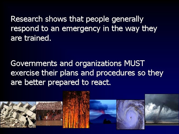 Research shows that people generally respond to an emergency in the way they are