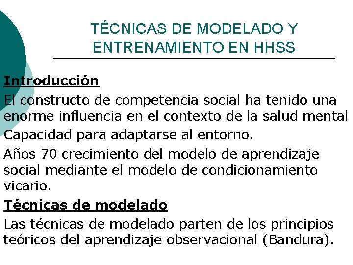 TÉCNICAS DE MODELADO Y ENTRENAMIENTO EN HHSS Introducción El constructo de competencia social ha