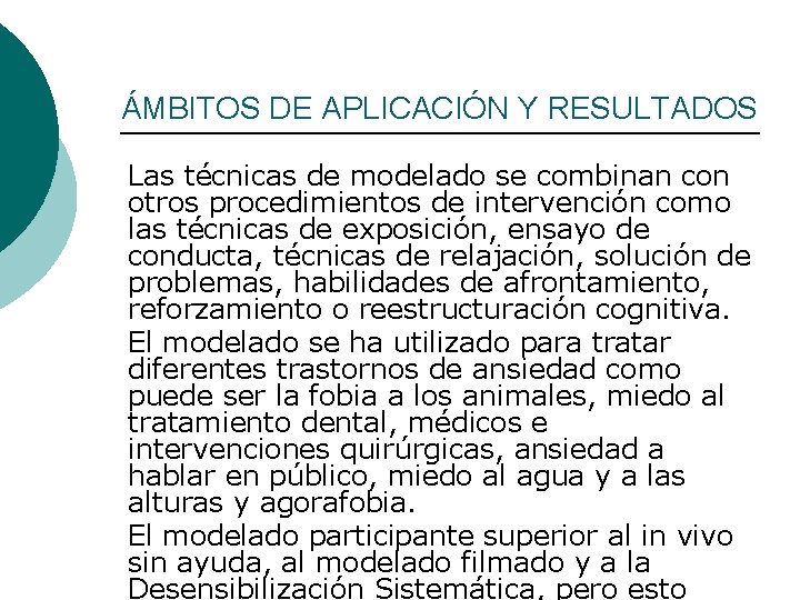 ÁMBITOS DE APLICACIÓN Y RESULTADOS Las técnicas de modelado se combinan con otros procedimientos