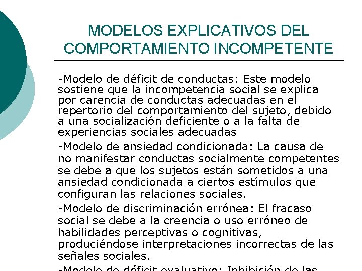 MODELOS EXPLICATIVOS DEL COMPORTAMIENTO INCOMPETENTE -Modelo de déficit de conductas: Este modelo sostiene que