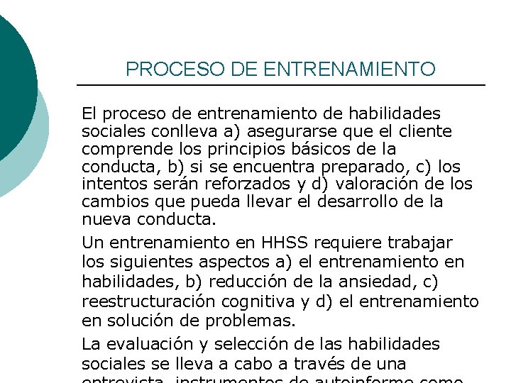 PROCESO DE ENTRENAMIENTO El proceso de entrenamiento de habilidades sociales conlleva a) asegurarse que