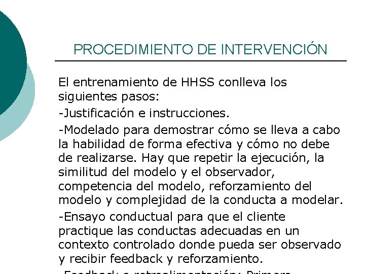 PROCEDIMIENTO DE INTERVENCIÓN El entrenamiento de HHSS conlleva los siguientes pasos: -Justificación e instrucciones.