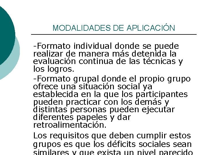 MODALIDADES DE APLICACIÓN -Formato individual donde se puede realizar de manera más detenida la