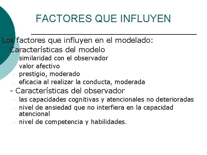 FACTORES QUE INFLUYEN Los factores que influyen en el modelado: - Características del modelo
