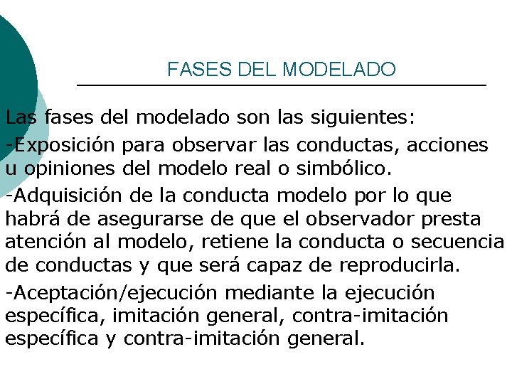 FASES DEL MODELADO Las fases del modelado son las siguientes: -Exposición para observar las