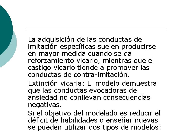 La adquisición de las conductas de imitación específicas suelen producirse en mayor medida cuando