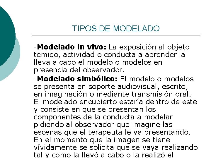 TIPOS DE MODELADO -Modelado in vivo: La exposición al objeto temido, actividad o conducta