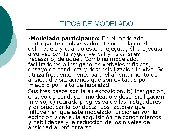 TIPOS DE MODELADO -Modelado participante: En el modelado participante el observador atiende a la