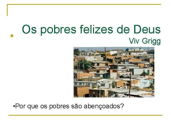 n Os pobres felizes de Deus • Por que os pobres são abençoados? Viv