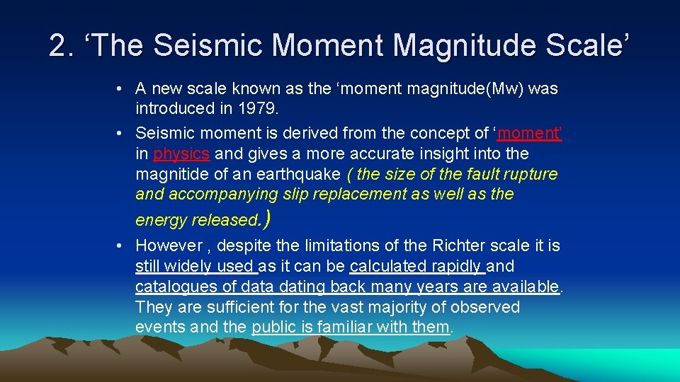 2. ‘The Seismic Moment Magnitude Scale’ • A new scale known as the ‘moment