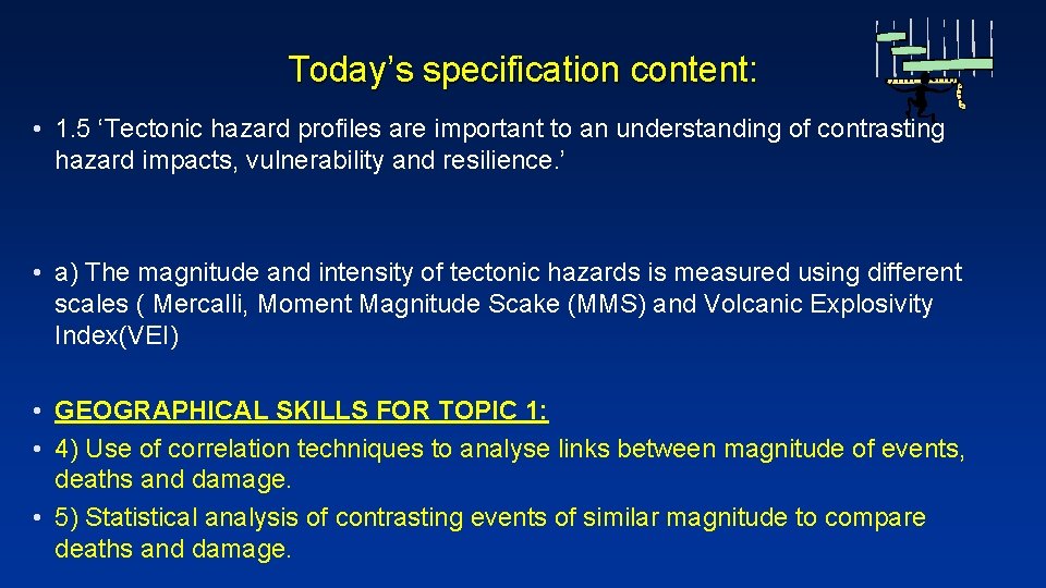 Today’s specification content: • 1. 5 ‘Tectonic hazard profiles are important to an understanding