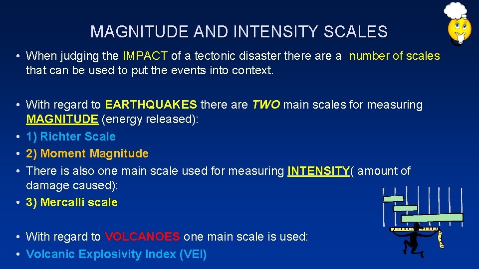 MAGNITUDE AND INTENSITY SCALES • When judging the IMPACT of a tectonic disaster there