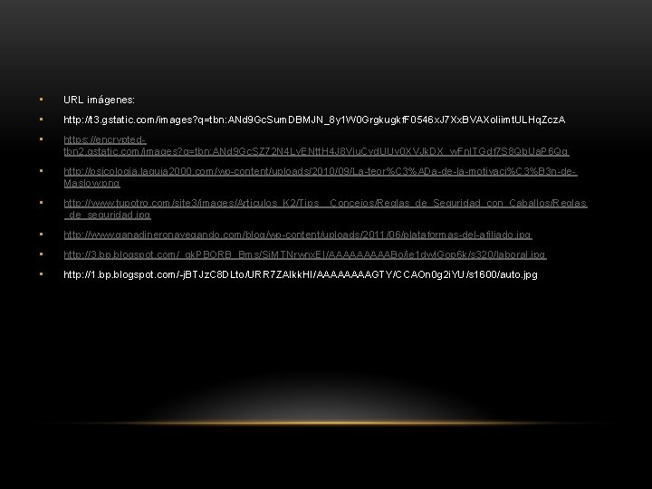 • URL imágenes: • http: //t 3. gstatic. com/images? q=tbn: ANd 9 Gc. • URL imágenes: • http: //t 3. gstatic. com/images? q=tbn: ANd 9 Gc.