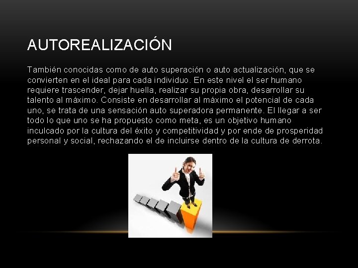 AUTOREALIZACIÓN También conocidas como de auto superación o auto actualización, que se convierten en AUTOREALIZACIÓN También conocidas como de auto superación o auto actualización, que se convierten en