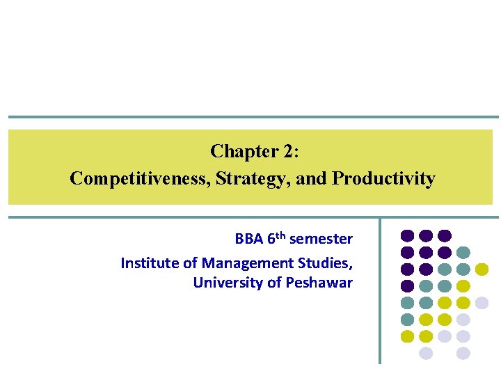 Chapter 2: Competitiveness, Strategy, and Productivity BBA 6 th semester Institute of Management Studies,