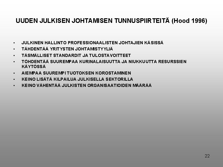 UUDEN JULKISEN JOHTAMISEN TUNNUSPIIRTEITÄ (Hood 1996) • • JULKINEN HALLINTO PROFESSIONAALISTEN JOHTAJIEN KÄSISSÄ TÄHDENTÄÄ