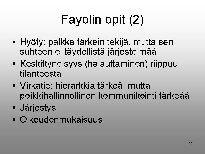 Fayolin opit (2) • Hyöty: palkka tärkein tekijä, mutta sen suhteen ei täydellistä järjestelmää