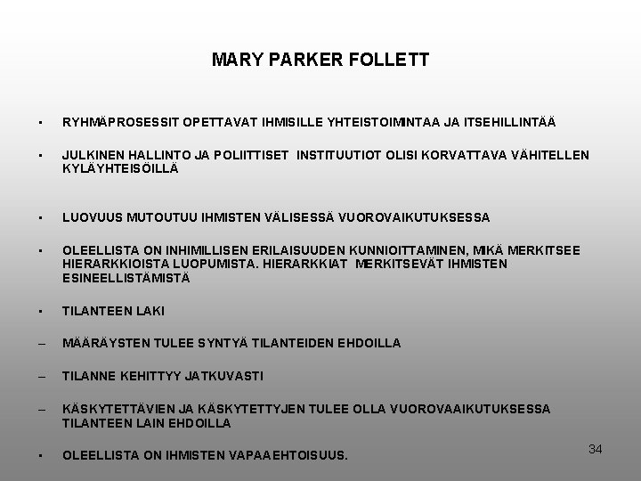 MARY PARKER FOLLETT • RYHMÄPROSESSIT OPETTAVAT IHMISILLE YHTEISTOIMINTAA JA ITSEHILLINTÄÄ • JULKINEN HALLINTO JA