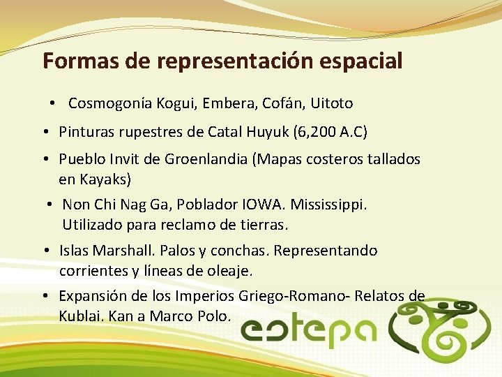 Formas de representación espacial • Cosmogonía Kogui, Embera, Cofán, Uitoto • Pinturas rupestres de Formas de representación espacial • Cosmogonía Kogui, Embera, Cofán, Uitoto • Pinturas rupestres de