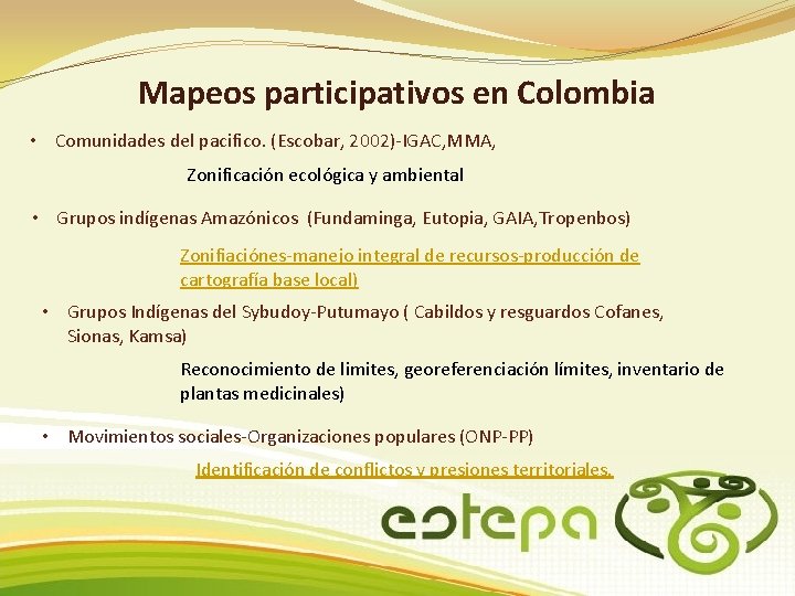 Mapeos participativos en Colombia • Comunidades del pacifico. (Escobar, 2002)-IGAC, MMA, Zonificación ecológica y