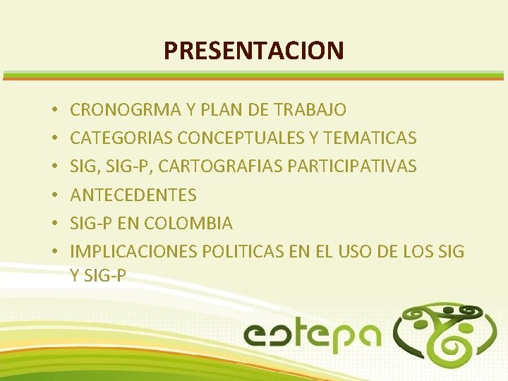 PRESENTACION • • • CRONOGRMA Y PLAN DE TRABAJO CATEGORIAS CONCEPTUALES Y TEMATICAS SIG, PRESENTACION • • • CRONOGRMA Y PLAN DE TRABAJO CATEGORIAS CONCEPTUALES Y TEMATICAS SIG,