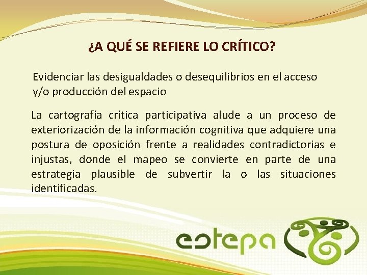 ¿A QUÉ SE REFIERE LO CRÍTICO? Evidenciar las desigualdades o desequilibrios en el acceso