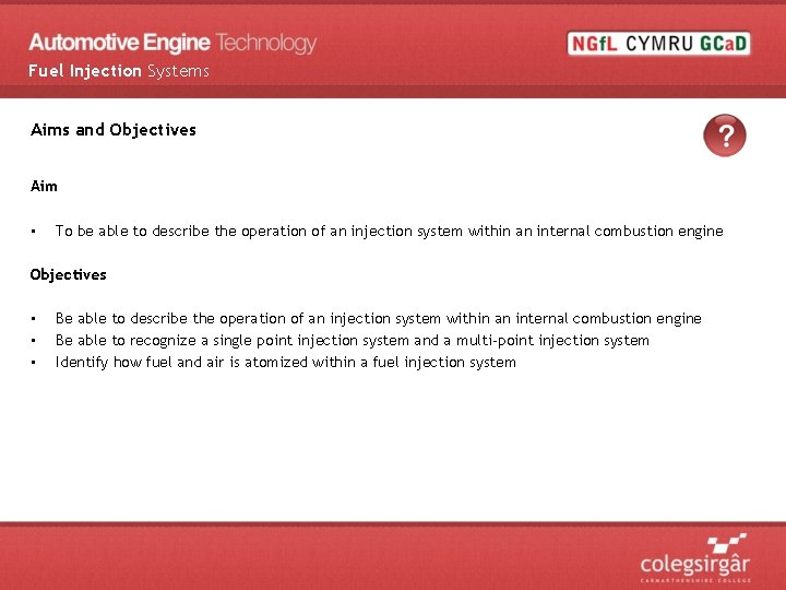 Fuel Injection Systems Aims and Objectives Aim • To be able to describe the