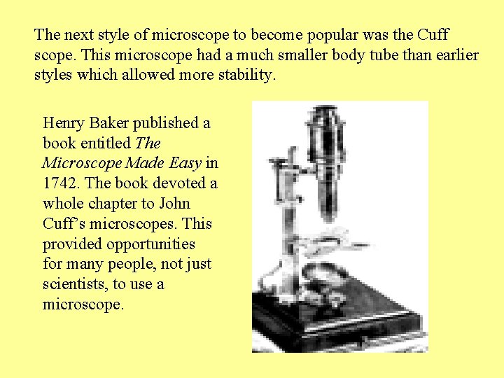 The next style of microscope to become popular was the Cuff scope. This microscope