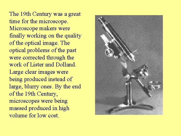 The 19 th Century was a great time for the microscope. Microscope makers were